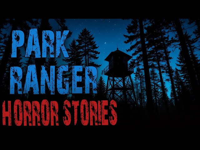 Scary Park Ranger Stories for a Dark and Stormy Night | Forest Ranger, National Park, Missing Person