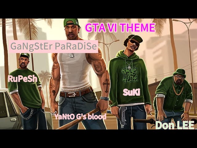 Gangster Paradise- Official Video @GTAVI-oclock NP Anthem GT{ Hits Up}