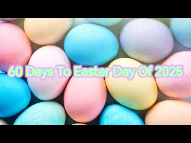 60 Days To Easter Day​ Of 2025