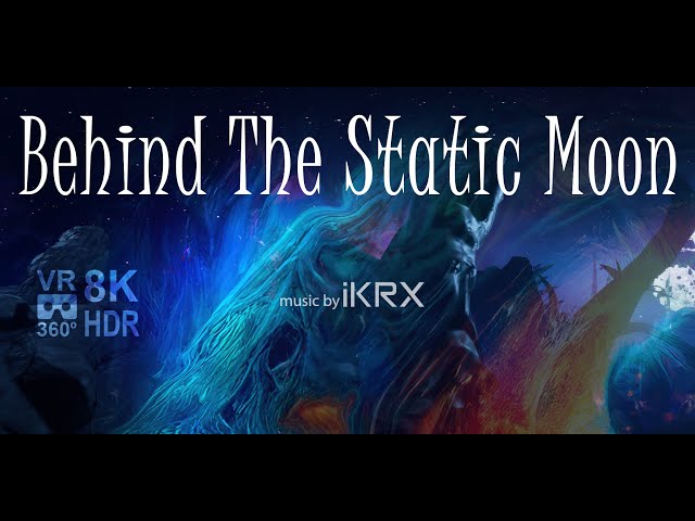 Behind The Static Moon VR 360 8K HDR