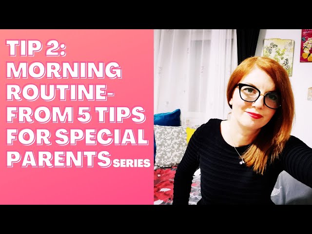 Tip 2: Start a morning routine - from 5 Tips for special needs parents series, Maya Stoychevski