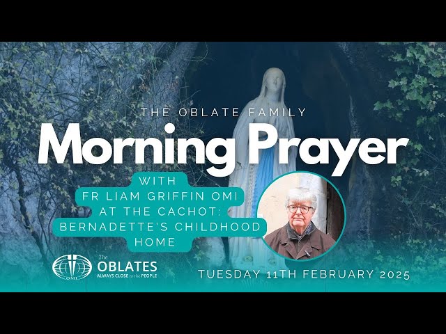 The Oblate Family Morning Prayer on February 11th, Feast of Our Lady of Lourdes at the Cachot