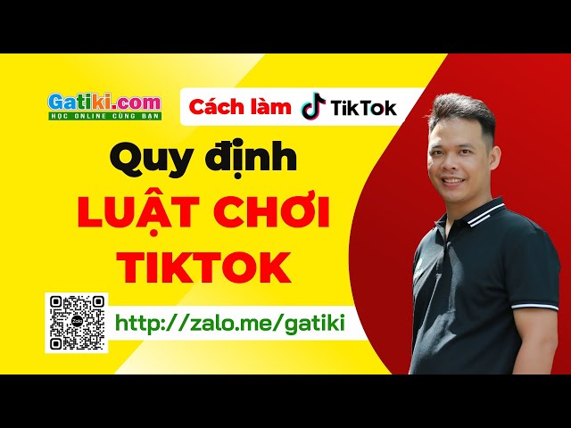 Quy đinh và luật chơi của TikTok- GATIKI