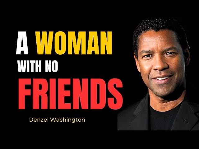 A Woman With No Friends | A Powerful Motivational Lecture By Denzel Washington #motivation