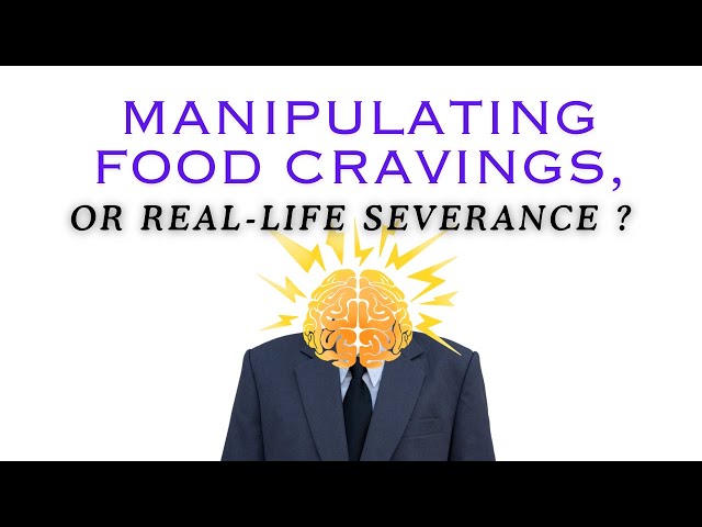 The Dangers of Manipulating Food Cravings-What Severance Teaches Us