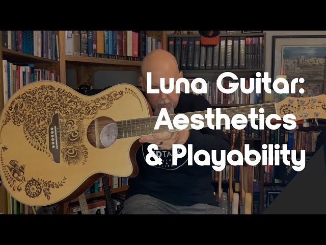 Luna Guitar: Aesthetics & Playability