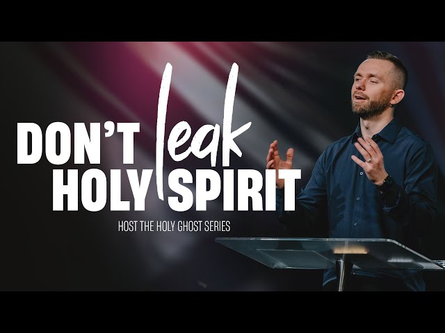 Don't Leak The Holy Spirit // Host The Holy Ghost (Part 4)