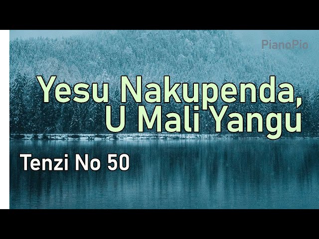 Yesu Nakupenda U Mali Yangu | Tenzi za Rohoni No 50