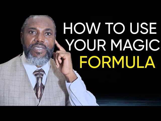 How To Use Your Magic Formula