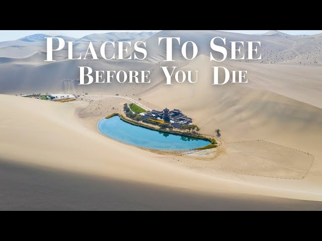 25 Places To See Before You Die