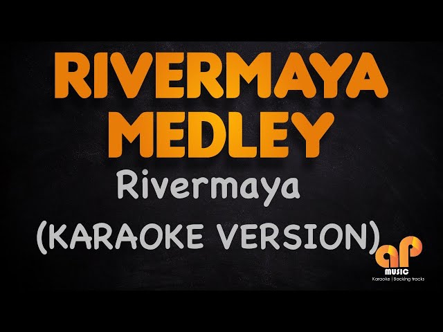 RIVERMAYA MEDLEY (KARAOKE HQ VERSION)