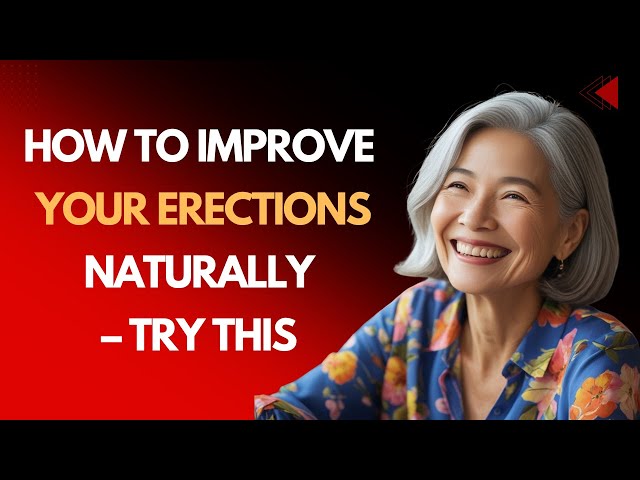 How to Improve Your Erections Naturally – Try This