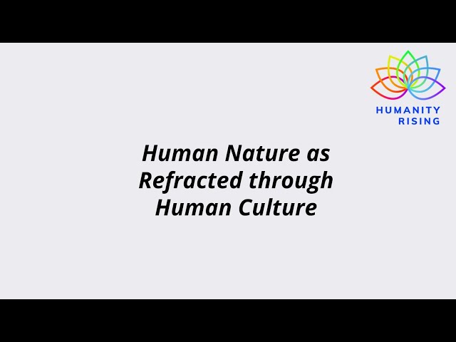 Humanity Rising 1089: Human Nature as Refracted through Human Culture