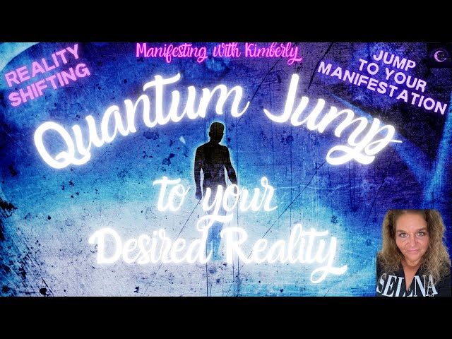 Quantum Jump to your DESIRED REALITY | Jump to your MANIFESTATION | Reality Shifting