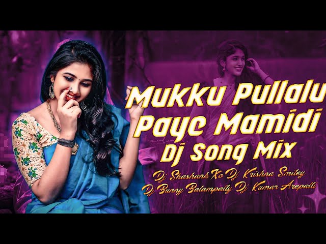 MUKKU PULLALU PAYE MAMIDI KINDHA DJ SONG MIX BY DJ BUNNY BALAMPALLY