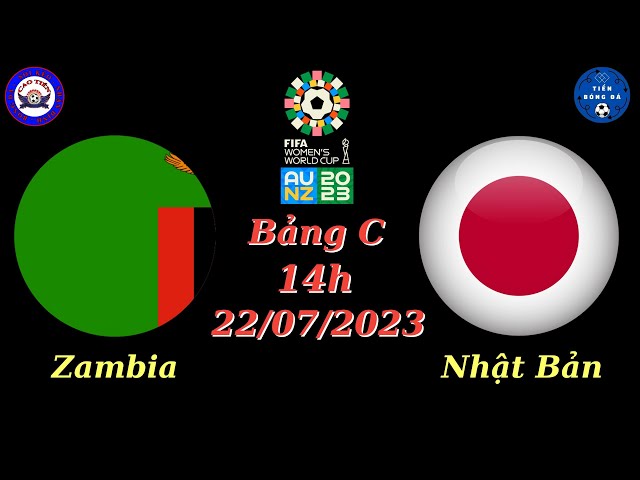 Nhận định Soi kèo (Nữ) Zambia vs (Nữ) Nhật Bản - 14h 22/07 Bảng C - World Cup Nữ 2023 - TIẾN BÓNG ĐÁ