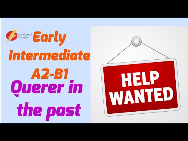 52 Early Intermediate Using Querer in the past LightSpeed Spanish