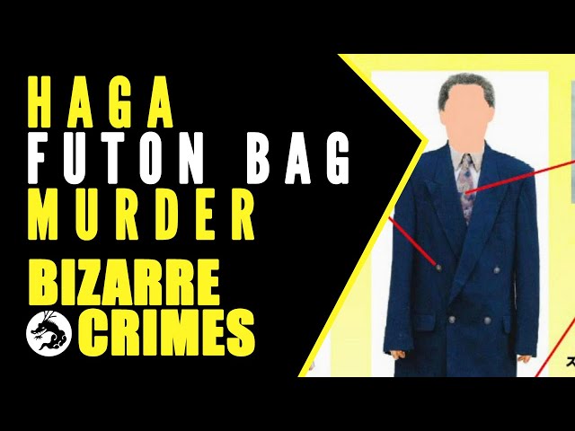 Bizarre Crimes & Disappearances: Haga Futon Bag Case