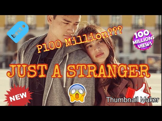 Just a Stranger ( P100 Million in just 12 days)