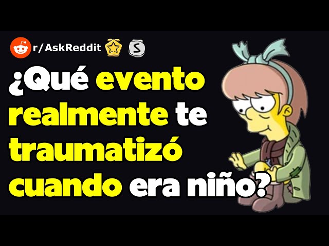 ¿Qué evento realmente te traumatizó cuando era niño?