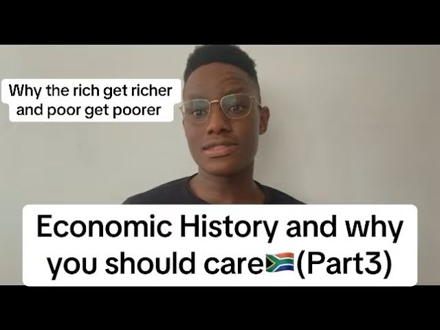 Economic History and why you should care🇿🇦(Part 3)