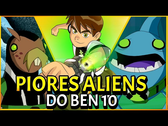 OS SETE ALIENS MAIS INÚTEIS DO BEN 10