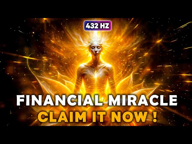 432 Hz PROSPERITY Awakening ! Claim FINANCIAL Breakthrough ! Non-Stop Shower of MIRACLE Meditation