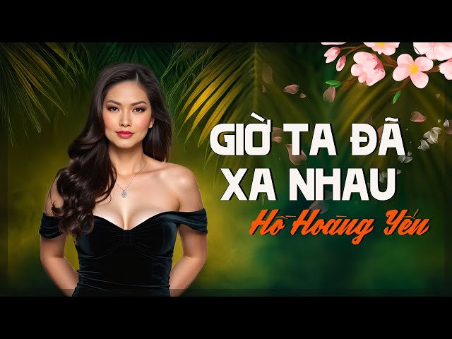 Giờ Ta Đã Xa Nhau - Hồ Hoàng Yến | Tình Khúc Xưa Sài Gòn – Ai Cũng Phải Nghe Một Lần