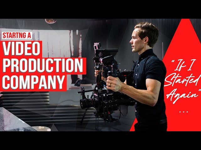 If I Started A Video Production Company... I'd Do This...