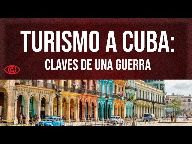 Turismo a Cuba: claves de una guerra