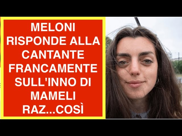 MELONI RISPONDE ALLA CANTANTE FRANCAMENTE SULL'INNO DI MAMELI RAZ...COSÌ