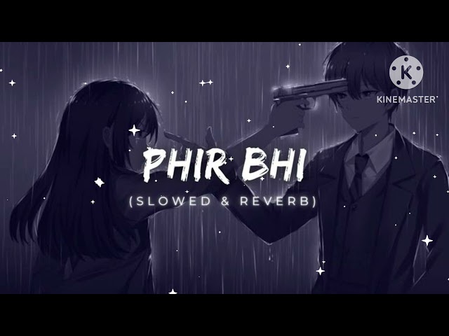 Phir bhi || {Slowed+Reverb} Lofi New Romantic 🥰 song Arjit Singh best song #song #arijitsingh #love