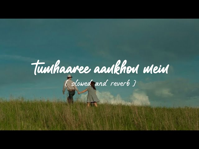 Tumhaaree aankhon mein jo jaadoo hai [ Slowed And Reverb ] Lofi Song 🎶