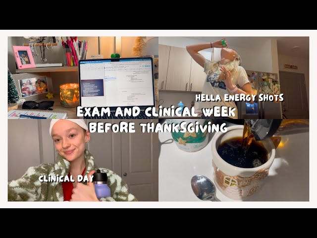 (very late) week before thanksgiving in nursing school | exam, clinical