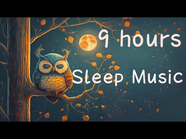 睡眠音樂｜輕鬆音樂｜Sleeping Music｜Relaxing Music｜#Lullaby｜9Hours Classical Music for Sleeping｜Stellar Dreamer