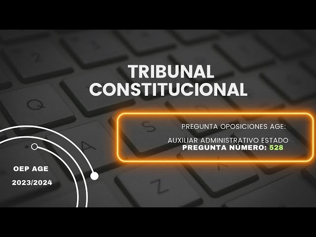 📄Pregunta Oposición 👨‍⚖️ Auxiliar Administrativo del Estado número 528 (TRIBUNAL CONSTITUCIONAL)👩‍⚖️