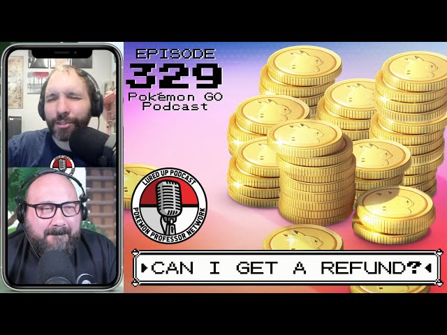 LURED UP 329 - Can I Get A Refund? - POKÉMON GO PODCAST