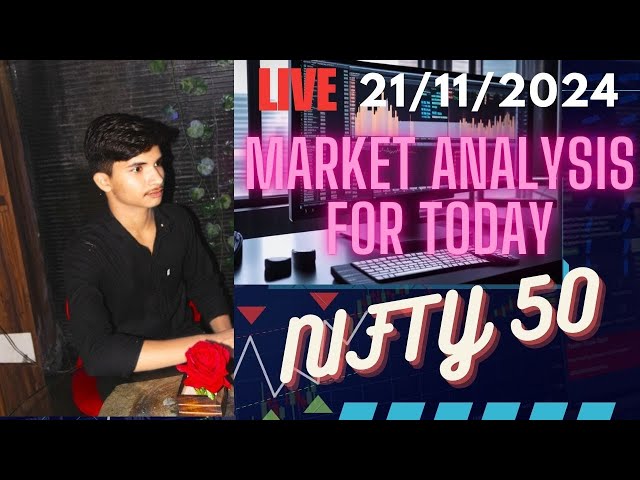 Live market analysis 21/11/2024