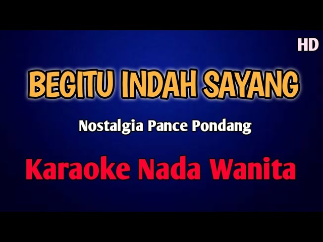 BEGITU INDAH SAYANG KARAOKE NADA WANITA #nostalgia