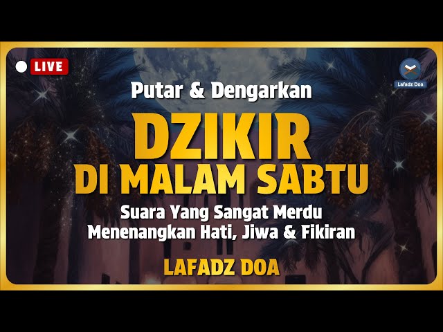 DZIKIR MALAM / DZIKIR PETANG SESUAI SUNNAH | Malam Sabtu - Lafadz Doa