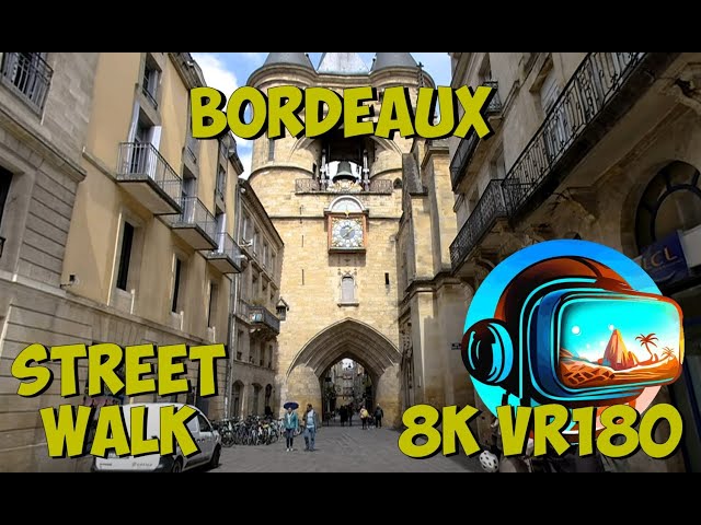 06 Bordeaux France Walking towards the city gates of the old historic quarter 8K 4K VR180 3D Travel