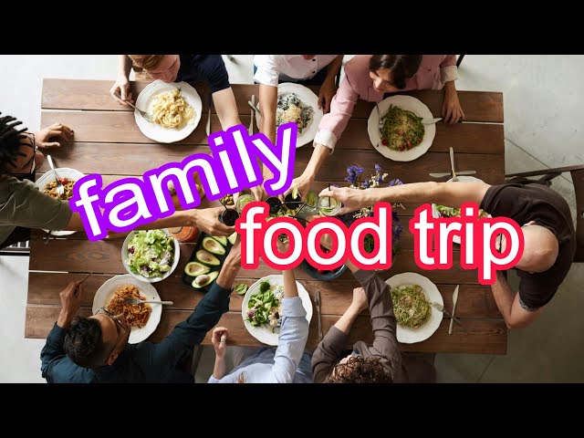 foodtrip || family bonding