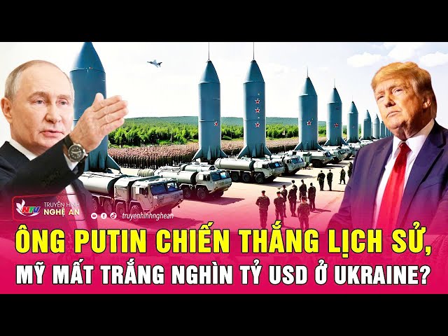 Điểm nóng quốc tế 9/2: Ông Putin chiến thắng lịch sử, Mỹ mất trắng nghìn tỷ USD ở Ukraine?