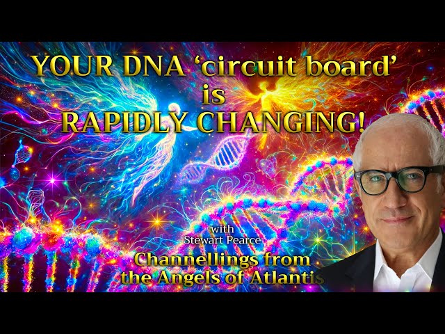 YOUR DNA ‘circuit board’ is RAPIDLY CHANGING! Channeling from The Angels of Atlantis