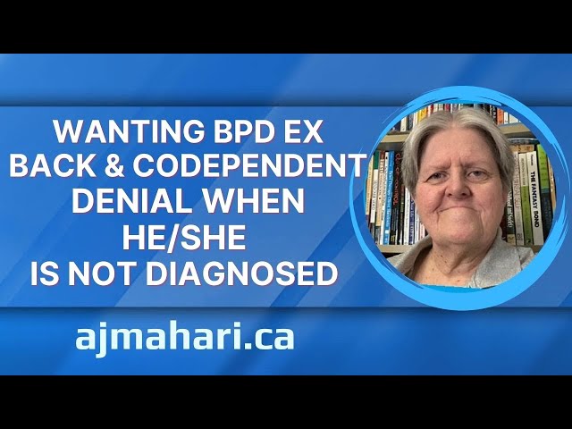 BPD Partner or Ex Not Diagnosed? - Wanting BPD Ex Back & Codependent Repetition Compulsions