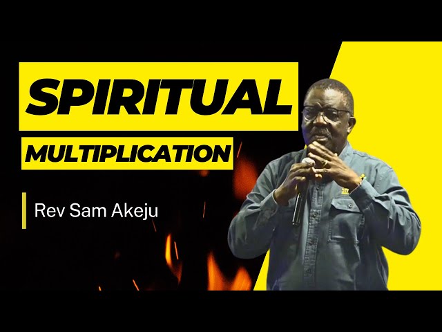 Spiritual Multiplication By Rev  Sam Akeju