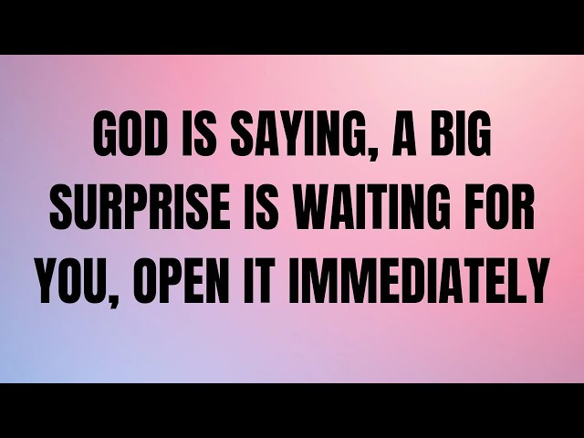 GOD IS SAYING, A BIG SURPRISE IS WAITING FOR YOU, OPEN IT IMMEDIATELY  #godmessage #jesusmessage