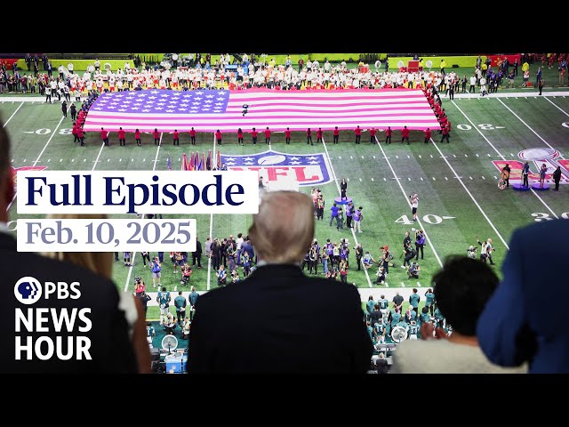 PBS News Hour full episode, Feb. 10, 2025