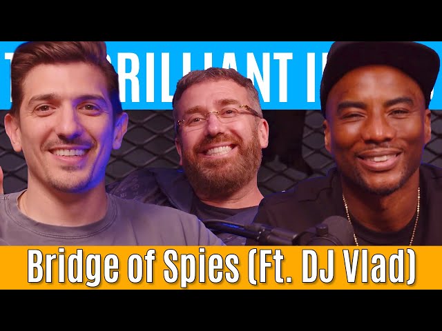 Bridge of Spies (Ft. DJ Vlad) | Brilliant Idiots with Charlamagne Tha God and Andrew Schulz