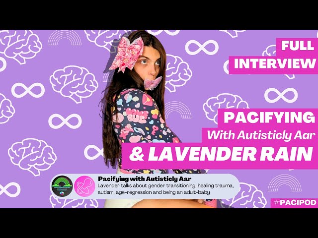 Pacifying with Autisticly Aar & Lavender RaIn: The Life of the Autistic Adult Baby